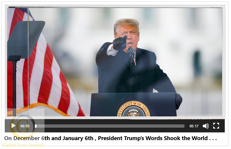 On December 6th and January 6th , President Trump’s Words Shook the World. . .